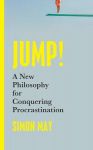 Jump!: A New Philosophy for Conquering Procrastination, Jump!: A New Philosophy for Conquering Procrastination