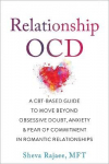 Relationship Ocd: A Cbt-Based Guide To Move Beyond Obsessive Doubt, Anxiety, And Fear Of Commitment In Romantic Relationships