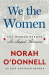 We the Women: The Hidden Heroes Who Shaped America, We the Women: The Hidden Heroes Who Shaped America