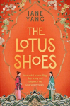 The Lotus Shoes: The captivating historical debut for fans of GIRL WITH A PEARL EARRING and MEMOIRS OF A GEISHA, The Lotus Shoes: The captivating historical debut for fans of GIRL WITH A PEARL EARRING and MEMOIRS OF A GEISHA
