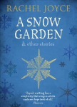 Snow Garden and Other Stories: From the bestselling author of The Unlikely Pilgrimage of Harold Fry