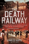 Death Railway: The Personal Account of Lieutenant Colonel Kappe on the Thai-Burma Railroad