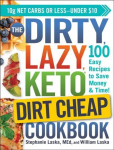 DIRTY, LAZY, KETO Dirt Cheap Cookbook: 100 Easy Recipes to Save Money & Time!