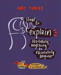 How to Explain Absolutely Anything to Absolutely Anyone: The art and science of teacher explanation