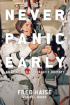 Never Panic Early: An Apollo 13 Astronaut's Journey 2nd Revised edition