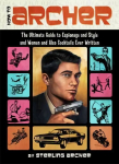 How to Archer: The Ultimate Guide to Espionage and Style and Women and Also Cocktails Ever Written