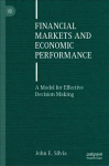 Financial Markets and Economic Performance: A Model for Effective Decision Making 1st ed. 2021