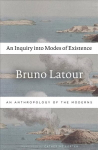 Inquiry into Modes of Existence: An Anthropology of the Moderns