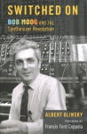 Switched On: Bob Moog and the Synthesizer Revolution