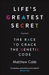 Life's Greatest Secret: The Race to Crack the Genetic Code Main