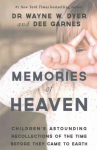Memories of Heaven: Children's Astounding Recollections of the Time Before They Came to Earth