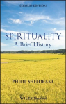 Spirituality - A Brief History 2e: A Brief History 2nd Edition