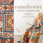 Farmer's Wife Homestead Medallion Quilt: Letters From a 1910's Pioneer Woman and the 121 Blocks That Tell Her Story