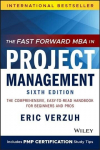 Fast Forward MBA in Project Management: The Comprehensive, Easy-to-Read Handbook for Beginners and Pros 6th Edition