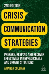 Crisis Communication Strategies: Prepare, Respond and Recover Effectively in Unpredictable and Urgent Situations 2nd Revised edition