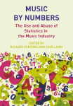 Music by Numbers: The Use and Abuse of Statistics in the Music Industries New edition