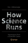 How Science Runs: Impressions from a Scientific Career 1st ed. 2022