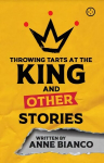 Throwing Tarts At The King And Other Stories