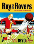 Roy of the Rovers: The Best of the 1970s - The Roy of the Rovers Years: The Roy of the Rovers Years