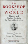 Bookshop of the World: Making and Trading Books in the Dutch Golden Age