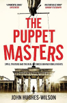 Puppet Masters: Spies, Traitors and the Real Forces Behind World Events