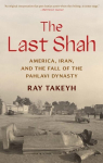 Last Shah: America, Iran, and the Fall of the Pahlavi Dynasty