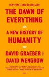 Dawn of Everything: A New History of Humanity
