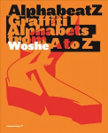Alphabeatz: Graffiti Alphabets from A to Z