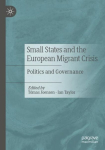 Small States and the European Migrant Crisis: Politics and Governance 1st ed. 2021
