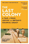 Last Colony: A Tale of Exile, Justice and Britain's Colonial Legacy