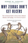 Why Zebras Don't Get Ulcers - Revised Edition New Edition