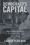 Democracy's Capital: Black Political Power in Washington, D.C., 1960s1970s