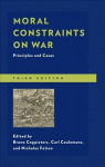 Moral Constraints on War: Principles and Cases Third Edition