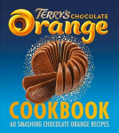 Terry's Chocolate Orange Cookbook: 60 Smashing Chocolate Orange Recipes