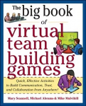 Big Book of Virtual Teambuilding Games: Quick, Effective Activities to Build Communication, Trust and Collaboration from Anywhere!: Quick, Effective Activities to Build Communication, Trust and Collaboration from Anywhere!