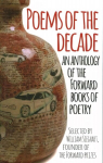 Poems of the Decade: An Anthology of the Forward Books of Poetry Main