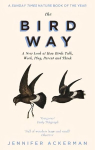 Bird Way: A New Look at How Birds Talk, Work, Play, Parent, and Think