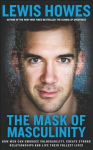 Mask of Masculinity: How Men Can Embrace Vulnerability, Create Strong Relationships and Live Their Fullest Lives