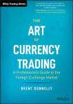 Art of Currency Trading: A Professional's Guide to the Foreign Exchange Market