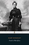 Travels in West Africa: the Classic Account of One Woman's Epic and Eccentric Journey in the 1890s