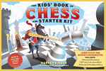 Kids' Book of Chess and Starter Kit: Learn to Play and Become a Grandmaster! Includes Illustrated Chessboard, Full-Color Instructional Book, and 32 Sturdy 3-D Cardboard Pieces Revised ed.