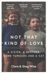 Not That Kind of Love: the heart-breaking story of love and loss by Greg Wise