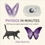 Physics in Minutes: 200 Key Concepts Explained in an Instant