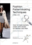 Fashion Patternmaking Techniques: How to Make Jackets, Coats and Cloaks for Women and Men: How to Make Jackets, Coats and Cloaks for Women and Men, Volume 3