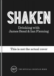 Shaken: Drinking with James Bond and Ian Fleming, the official cocktail book