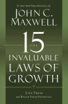 15 Invaluable Laws of Growth: Live Them and Reach Your Potential