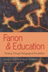 Fanon and Education: Thinking Through Pedagogical Possibilities New edition