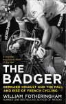 Badger: Bernard Hinault and the Fall and Rise of French Cycling