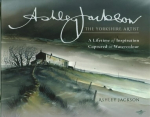 Ashley Jackson: The Yorkshire Artist: A Lifetime of Inspiration Captured in Watercolour