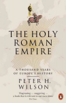 Holy Roman Empire: A Thousand Years of Europe's History
